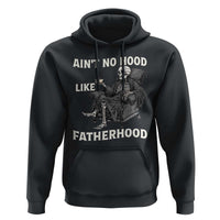 Funny Ain't No Hood Like Fatherhood Hoodie Skeleton Dad Father's Day