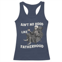 Funny Ain't No Hood Like Fatherhood Racerback Tank Top Skeleton Dad Father's Day