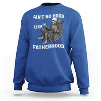 Funny Ain't No Hood Like Fatherhood Sweatshirt Skeleton Dad Father's Day