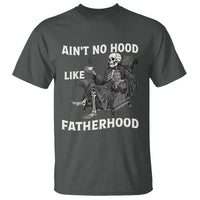Funny Ain't No Hood Like Fatherhood T Shirt Skeleton Dad Father's Day