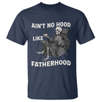 Funny Ain't No Hood Like Fatherhood T Shirt Skeleton Dad Father's Day