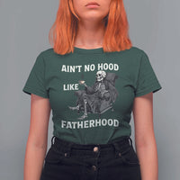 Funny Ain't No Hood Like Fatherhood T Shirt For Women Skeleton Dad Father's Day