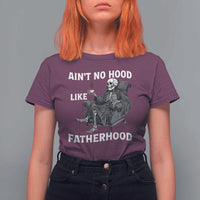 Funny Ain't No Hood Like Fatherhood T Shirt For Women Skeleton Dad Father's Day