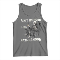 Funny Ain't No Hood Like Fatherhood Tank Top Skeleton Dad Father's Day