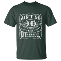 Aint No Hood Like Fatherhood T Shirt Dad Jokes Fathers Day