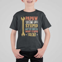 Funny Papaw Can't Fix Stupid But He Can Fix What Stupid Does T Shirt For Kid Grandpa Father's Day