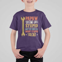 Funny Papaw Can't Fix Stupid But He Can Fix What Stupid Does T Shirt For Kid Grandpa Father's Day
