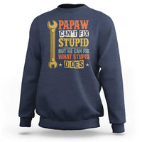 Funny Papaw Can't Fix Stupid But He Can Fix What Stupid Does Sweatshirt Grandpa Father's Day