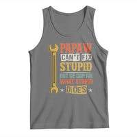 Funny Papaw Can't Fix Stupid But He Can Fix What Stupid Does Tank Top Grandpa Father's Day