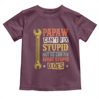 Funny Papaw Can't Fix Stupid But He Can Fix What Stupid Does Toddler T Shirt Grandpa Father's Day