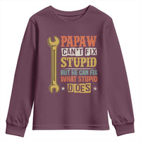 Funny Papaw Can't Fix Stupid But He Can Fix What Stupid Does Youth Sweatshirt Grandpa Father's Day