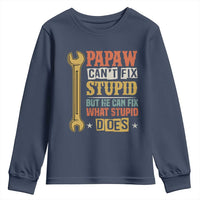 Funny Papaw Can't Fix Stupid But He Can Fix What Stupid Does Youth Sweatshirt Grandpa Father's Day
