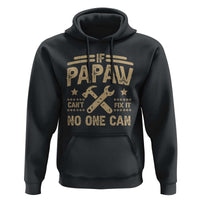 Funny If Papaw Can't Fix It No One Can Hoodie