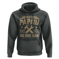 Funny If Papaw Can't Fix It No One Can Hoodie