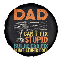 Funny Dad Can't Fix Stupid But He Can Fix What Stupid Does Spare Tire Cover Father's Day