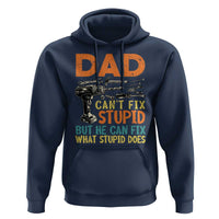 Funny Dad Can't Fix Stupid But He Can Fix What Stupid Does Hoodie Father's Day