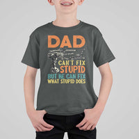 Funny Dad Can't Fix Stupid But He Can Fix What Stupid Does T Shirt For Kid Father's Day