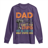 Funny Dad Can't Fix Stupid But He Can Fix What Stupid Does Long Sleeve Shirt Father's Day