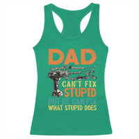 Funny Dad Can't Fix Stupid But He Can Fix What Stupid Does Racerback Tank Top Father's Day