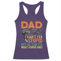 Funny Dad Can't Fix Stupid But He Can Fix What Stupid Does Racerback Tank Top Father's Day