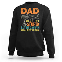 Funny Dad Can't Fix Stupid But He Can Fix What Stupid Does Sweatshirt Father's Day