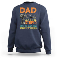 Funny Dad Can't Fix Stupid But He Can Fix What Stupid Does Sweatshirt Father's Day