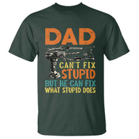 Funny Dad Can't Fix Stupid But He Can Fix What Stupid Does T Shirt Father's Day