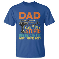 Funny Dad Can't Fix Stupid But He Can Fix What Stupid Does T Shirt Father's Day