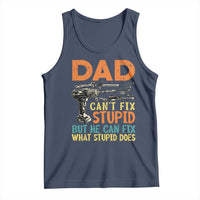 Funny Dad Can't Fix Stupid But He Can Fix What Stupid Does Tank Top Father's Day
