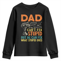 Funny Dad Can't Fix Stupid But He Can Fix What Stupid Does Youth Sweatshirt Father's Day