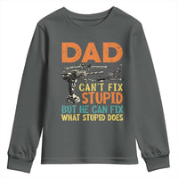 Funny Dad Can't Fix Stupid But He Can Fix What Stupid Does Youth Sweatshirt Father's Day