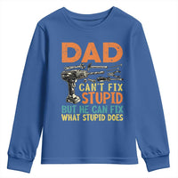 Funny Dad Can't Fix Stupid But He Can Fix What Stupid Does Youth Sweatshirt Father's Day