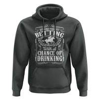 Funny Horse Race Betting Hoodie Weekend Forecast Betting With A Chance Of Drinking