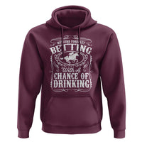Funny Horse Race Betting Hoodie Weekend Forecast Betting With A Chance Of Drinking