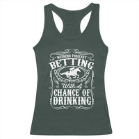Funny Horse Race Betting Racerback Tank Top Weekend Forecast Betting With A Chance Of Drinking