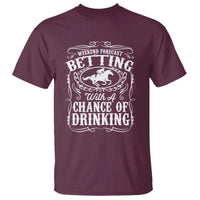 Funny Horse Race Betting T Shirt Weekend Forecast Betting With A Chance Of Drinking