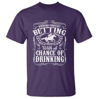 Funny Horse Race Betting T Shirt Weekend Forecast Betting With A Chance Of Drinking