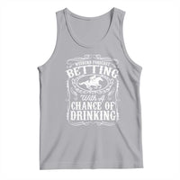 Funny Horse Race Betting Tank Top Weekend Forecast Betting With A Chance Of Drinking