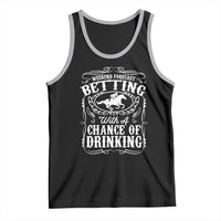 Funny Horse Race Betting Tank Top Weekend Forecast Betting With A Chance Of Drinking