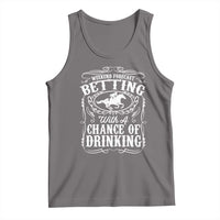 Funny Horse Race Betting Tank Top Weekend Forecast Betting With A Chance Of Drinking