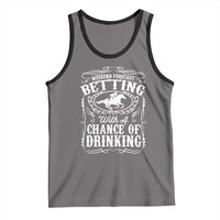Funny Horse Race Betting Tank Top Weekend Forecast Betting With A Chance Of Drinking