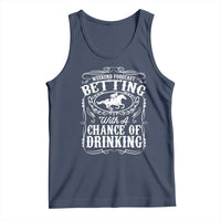 Funny Horse Race Betting Tank Top Weekend Forecast Betting With A Chance Of Drinking