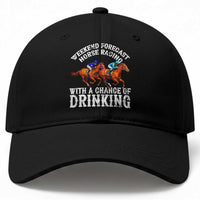Funny Weekend Forecast Horse Racing With A Chance Of Drinking Baseball Cap
