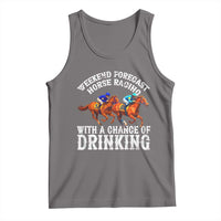 Funny Weekend Forecast Horse Racing With A Chance Of Drinking Tank Top