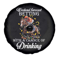 Funny Weekend Forecast Betting With A Chance Of Drinking Spare Tire Cover Horse Racing