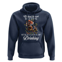 Funny Weekend Forecast Betting With A Chance Of Drinking Hoodie Horse Racing