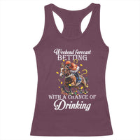 Funny Weekend Forecast Betting With A Chance Of Drinking Racerback Tank Top Horse Racing