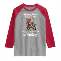 Funny Weekend Forecast Betting With A Chance Of Drinking Raglan Shirt Horse Racing