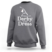 Funny This Is My Derby Day Dress Sweatshirt Horse Racing Fascinator Hat