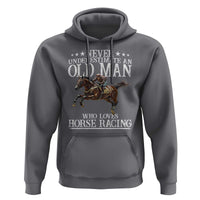 Funny Never Underestimate An Old Man Who Loves Horse Racing Hoodie